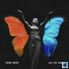 Echo Deep – All My Life