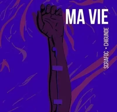 Scrafoc & Chigunde – Ma Vie