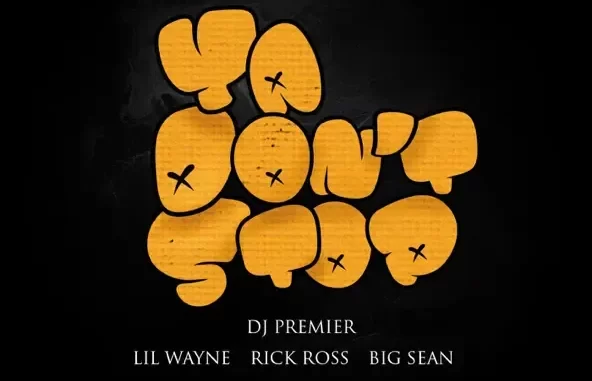 DJ Premier, Lil Wayne, Rick Ross & Big Sean Ya Don't Stop