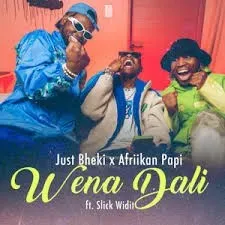 Just Bheki – Wena Dali ft. Afriikan Papi & Slick Widit