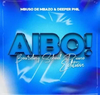 Mbuso de Mbazo & Deeper Phil – AYBO! (Boarding School Piano Edition)