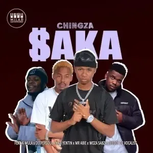 Chingza – Saka ft. K Mula, Deepersoul, Xavi Yentin & Mr Abie