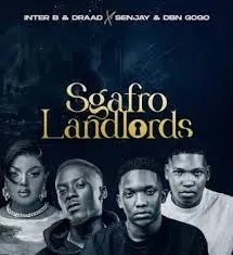 Inter B – Sgafro Landlords ft Draad, Senjay & DBN Gogo