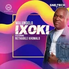 Malungelo – Ixoki ft Rethabile Khumalo