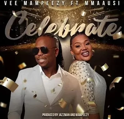 Vee Mampeezy – Celebrate ft Mmaausi