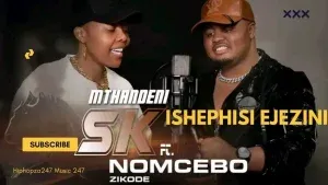 Mthandeni Sk ft Nomcebo Zikode - ISHEPHISI EJEZINI /Nomcebo zikode ephawula