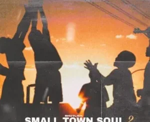 Bhutlish – Small Town Soul II