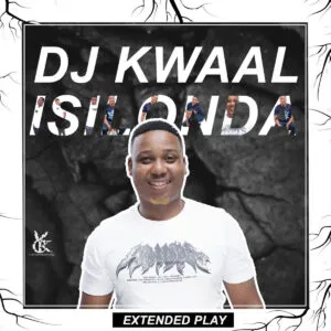 DJ Kwaal – Isilonda