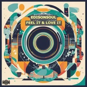 EdisonSoul – Feel It & Love It (Original Mix)