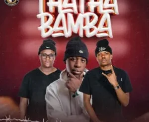 El Kay MusiQ, Tee Taurus & uLazi – Thatha Bamba