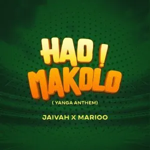 Jaivah & Marioo – Hao Makolo (Yanga Anthem)