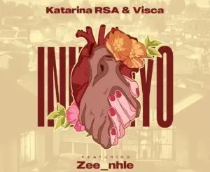 Katarina RSA & Visca – Inhliziyo ft. Zee nhle