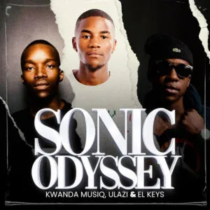 Kwanda MusiQ, uLazi & El Keys – Sonic Odyssey