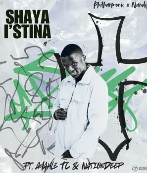 Philharmonic – Shaya Istina ft. Nandipha808, Nation Deep, MystroJazz & Amahle.tc