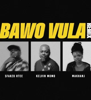 Sfarzo Rtee – Bawo Vula (Remix) ft. Kelvin Momo & Makhanj