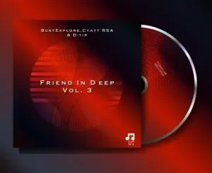 BusyExplore, Cyatt RSA & D tip – Friend In Deep, Vol. 3