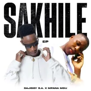 DaJiggySA & Mfana Mdu – Sakhile