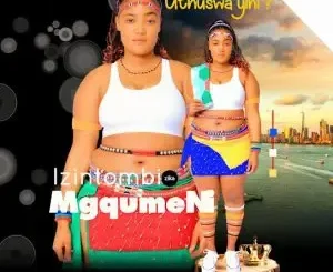 Izintombi zika Mgqumeni - Siyobonana ft. oGezooh