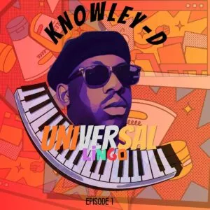 KNOWLEY D – Universal Lingo (Episode 1)