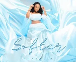 Khanyisa – Softer