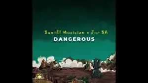 Sun EL Musician – Dangerous [Section Five Vox] (Extended) Ft. JNR SA