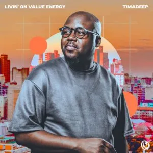 TimAdeep – Livin’ On Value Energy