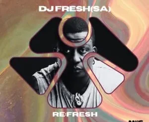 DJ Fresh (SA) – Re Fresh