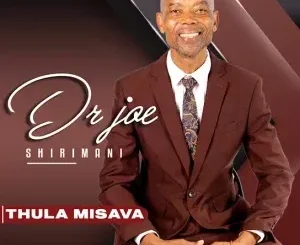 Dr Joe Shirimani - Thula Misava ft. Benny Mayengani & Prince Rhangani