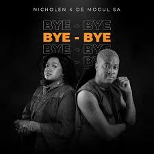 Nicholen – Bye Bye Ft De Mogul SA