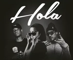 ShakaMan YKTV, AnchorBee DJ & Kat Elimhlophe – Hola ft. Rishbeats & Nkukza SA