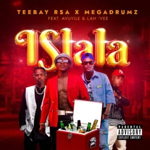 Teebay RSA & Megadrumz – Islala ft. Avuyile & Lah’Vee