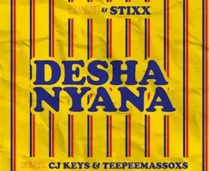 ZANI – Desha Nyana Ft Stixx, CJ Keys & Teepeemassoxs