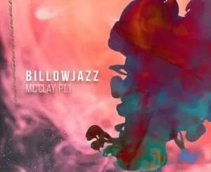 BillowJazz – Mic’Clay Pt.1