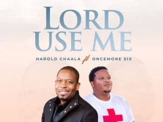 Harold Chaala & Oncemore Six – Lord Use Me