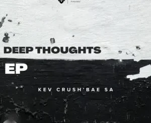 Kev Crush’Bae SA – Deep Thoughts