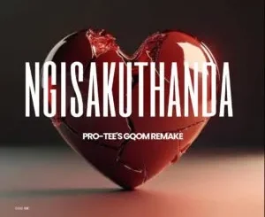 Pro Tee – Ngisakuthanda (Gqom Remake)