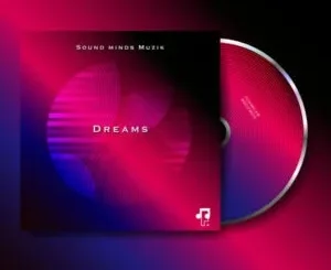 Sound Minds Muzik – Dreams