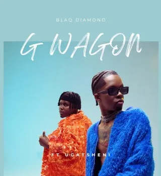 Blaq Diamond – G WAGON ft Ugatsheni