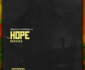 Bohlale & HyperSOUL X – Hope (Remixes)