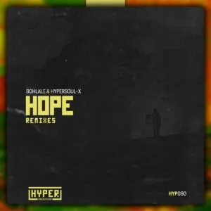 Bohlale & HyperSOUL X – Hope (Remixes)