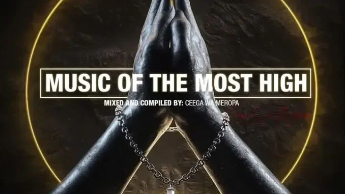 Ceega – Music Of The Most High X (The Aim Is Not To Sweat)