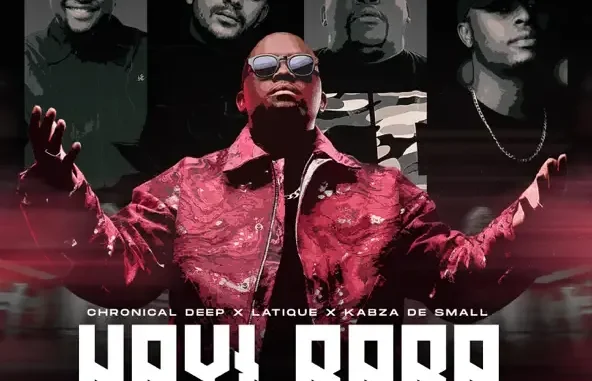 Chronical Deep, Latique & Kabza De Small Hayi Baba (feat. Leehleza & Ezra)