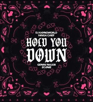 DJ Kaymoworld – Hold You Down ft Yanga Chief, Gemini Major & SCUMIE