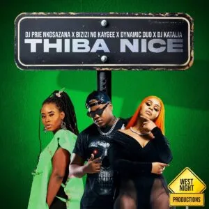 DJ Prie Nkosazana – Thiba Nice ft. Bizizi, No Kaygee, Dynamic Duo & DJ Katalia