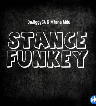 DaJiggySA – Stance Funkey ft. Mfana Mdu