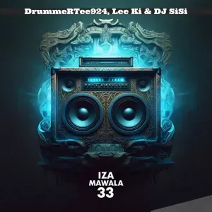 DrummeRTee924 – Iza Mawala 33 ft Lee Ki & DJ SiSi