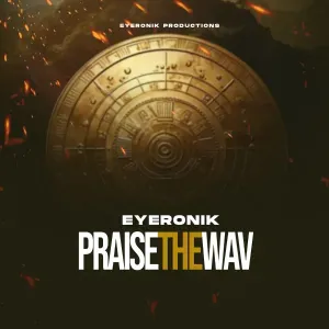 EyeRonik – Praise the Wav (Tribute Mix)