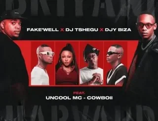 Fake'well – BRIYANI vs HARVARD (Reloaded) Ft. DJ Tshegu, Djy Biza, Uncool MC & CowBoii