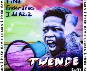 FiNE, Fraser Jones & Idd Aziz – Twende (Lemon & Herb Remix)