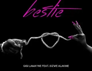 Gigi LaMayne – Bestie ft. Sizwe Alakine